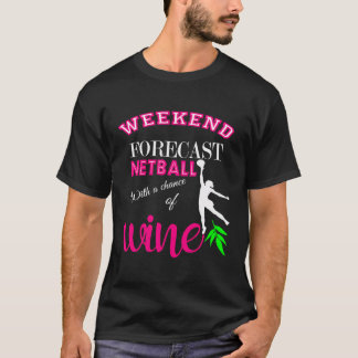 Weekend Forecast Netball en wijn Grappig cadeau T-shirt