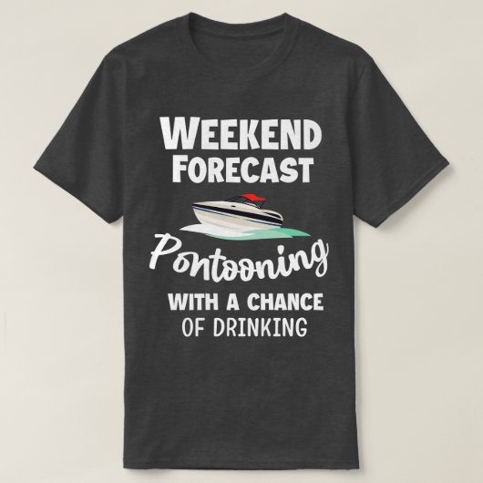 Weekend Forecast Pontooning Pontoon Boat Funny Boa T-shirt (Design voorkant)