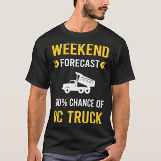 Weekend Forecast RC Truck Trucks T-shirt
