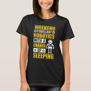 Weekend Forecast Robotics met een Chance Robotics T-shirt