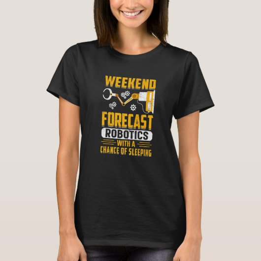 Weekend Forecast Robotics With a Chance of Sleepin T-shirt (Voorkant)