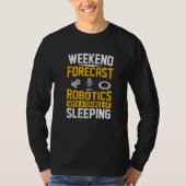 Weekend Forecast Robotics With a Chance of Sleepin T-shirt (Voorkant)