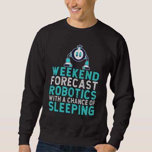 Weekend forecast Robotics with a Chance of Sleepin Trui (Voorkant)