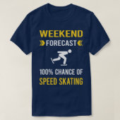 Weekend Forecast Speed Skating Schaats Skater T-shirt (Design voorkant)