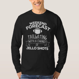 Weekend Forecast Tailgating met een kans op Jello T-shirt