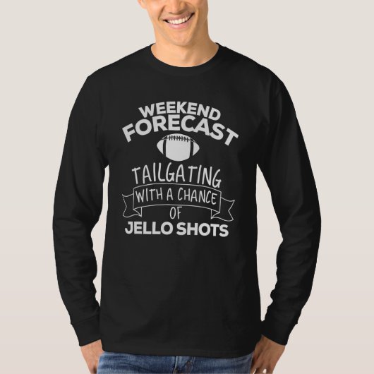 Weekend Forecast Tailgating met een kans op Jello T-shirt (Voorkant)
