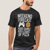 Weekend Forecast Video Games en Pizza Gamer T-shirt (Voorkant)