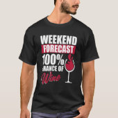 Weekend Forecast Wine Drinking Drinker Sayings Gra T-shirt (Voorkant)
