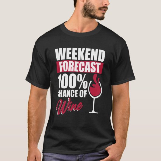 Weekend Forecast Wine Drinking Drinker Sayings Gra T-shirt (Voorkant)