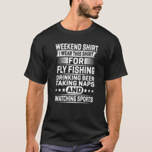 Weekend  Ik Draag Dit  Voor Fly Fishing Drinken T-shirt
