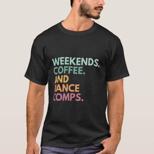 Weekend koffie en dans comps t-shirt (Voorkant)