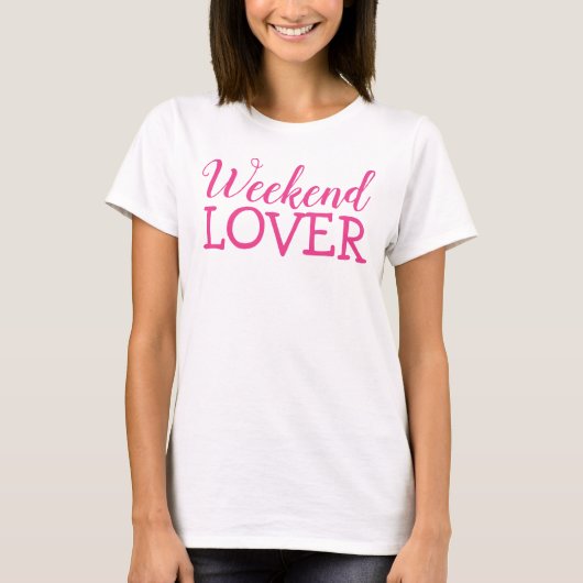 Weekend Lover T-shirt (Voorkant)