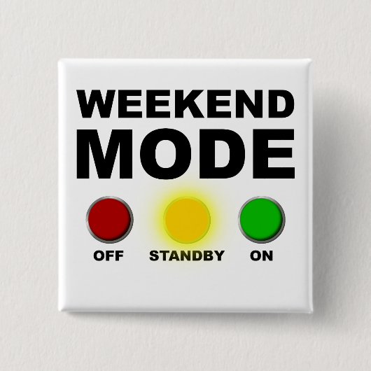 Weekend Modus Grappige Feest Knop Badge Speld Vierkante Button 5,1 Cm (Voorkant)