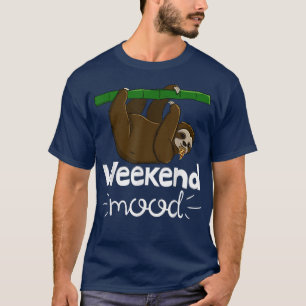 Weekend Mood Funny Slapepy Head Lazy Sloth Love Wo T-shirt
