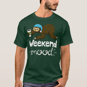Weekend Mood Funny Slapepy Head Lazy Sloth Love Wo T-shirt