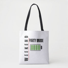 Weekend Party Modus – Volledige batterij energie t Tote Bag