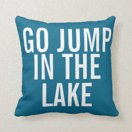 Weekend Pillow - Go Jump in Lake Kussen