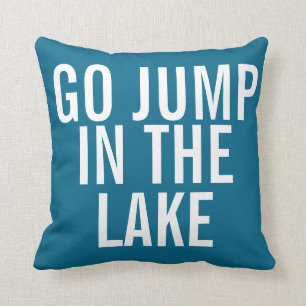 Weekend Pillow - Go Jump in Lake Kussen