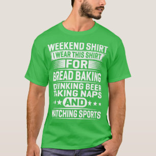 Weekend Shirt dat ik dit Shirt voor Brood D Draag