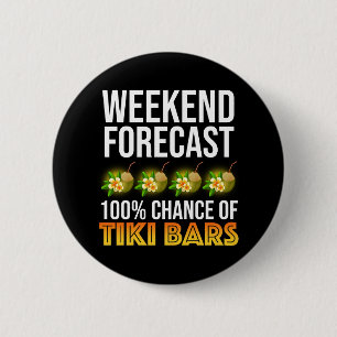 Weekend Voorspelling - 100% Kans op Tiki Bars Ronde Button 5,7 Cm
