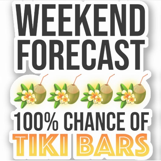 Weekend Voorspelling - 100% Kans op Tiki Bars Sticker (Voorkant)