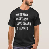 Weekend Voorspelling Grappige Tennisliefhebber T-shirt (Voorkant)