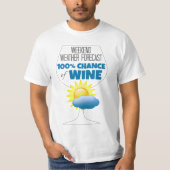 Weekend Weather Forecast Sunny 100% Chance of Wine T-shirt (Voorkant)
