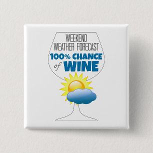 Weekend Weather Forecast Sunny 100% Chance of Wine Vierkante Button 5,1 Cm