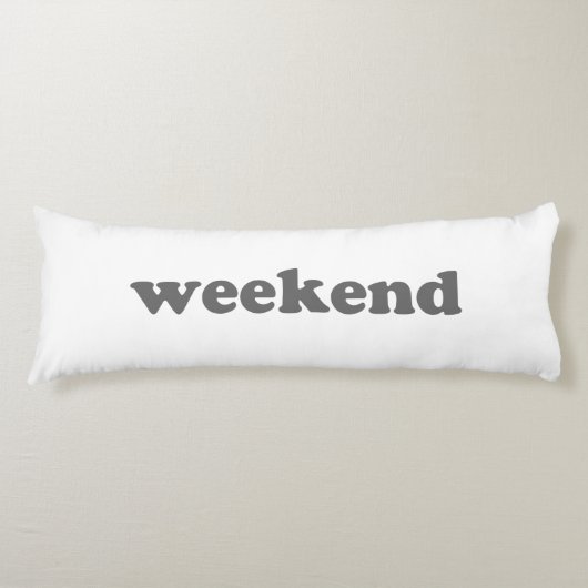 Weekend wit grijs moderne typografie leuk, cool lichaamskussen (Voorkant)