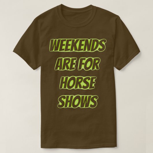 Weekend zijn voor shows 2 t-shirt (Design voorkant)