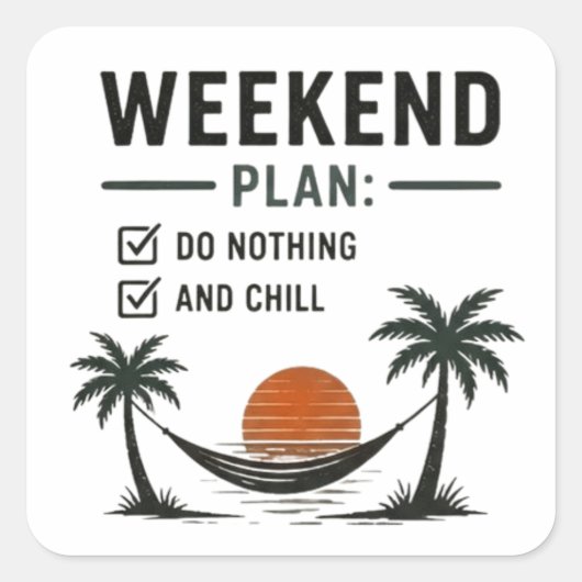 Weekendplan Nietsdoen en Ontspannen Grappig Relaxe Vierkante Sticker (Voorkant)
