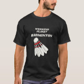 Weekendplannen Badminton Lover T-shirt (Voorkant)