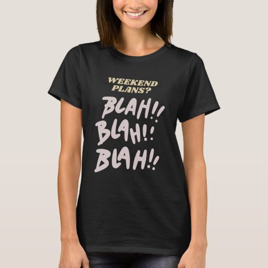 Weekendplannen Blah Blah Gossip Humor T-shirt (Voorkant)