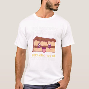 Weekendprognose 100% kans op chocolade-kake foo t-shirt