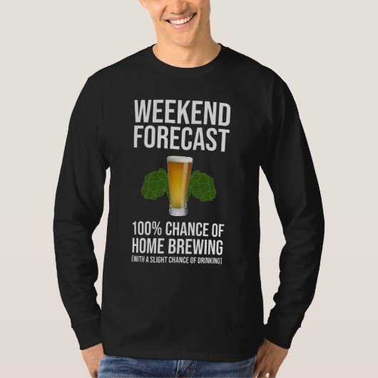 Weekendprognose 100% kans op het brouwen t-shirt (Voorkant)