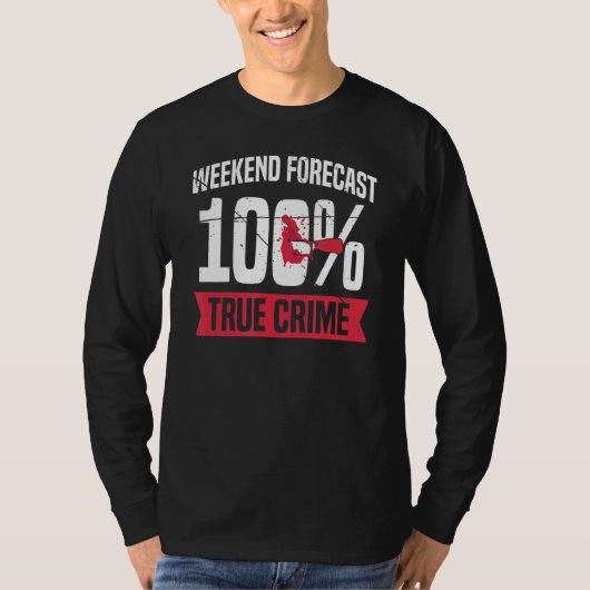 Weekendprognose 100 True Crime T-shirt (Voorkant)