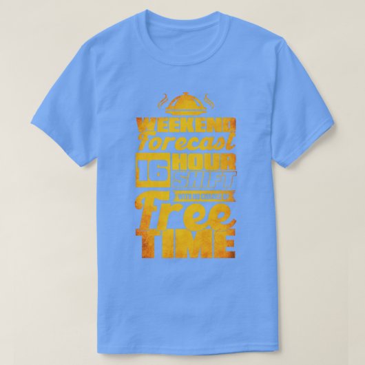 Weekendprognose 16 uur verschuiving zonder vrije t t-shirt (Design voorkant)