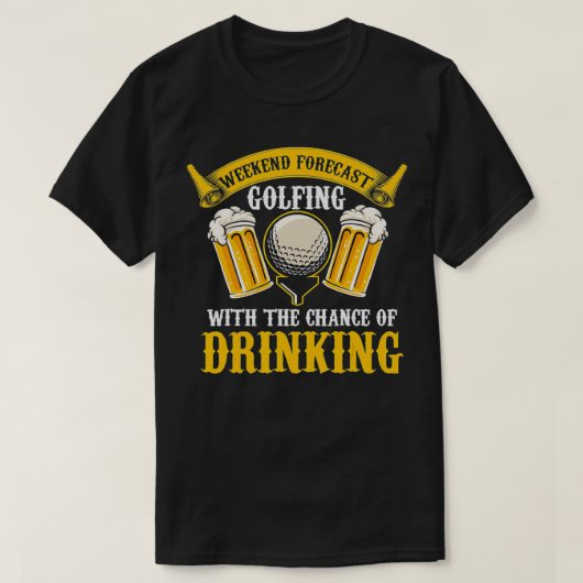 Weekendprognose golfing met kans op drinki t-shirt (Design voorkant)