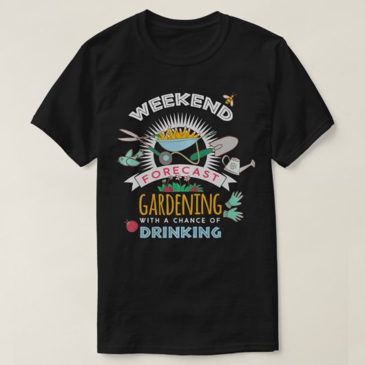 Weekendprognose van het tuinieren met een kans op  t-shirt (Design voorkant)
