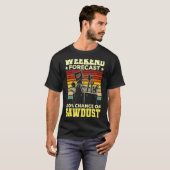 Weekendprognose zaagsel houtbewerking t-shirt (Voorkant volledig)