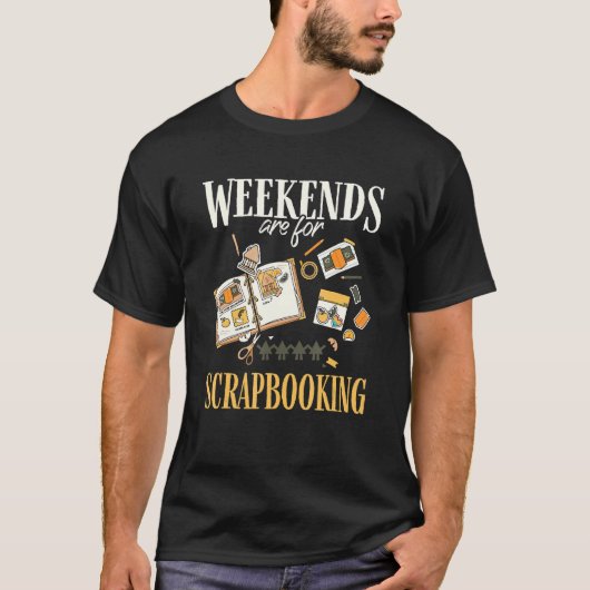 Weekends Are For Scrapbooking Funny Scrapbooker Ha T-shirt (Voorkant)