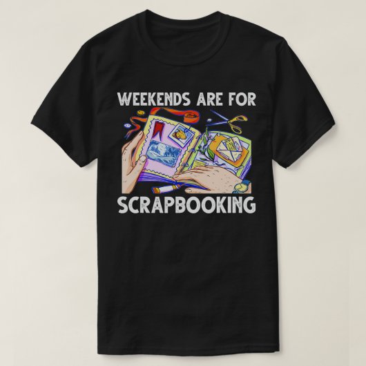 Weekends Are For Scrapbooking Funny Scrapbooker  T-shirt (Design voorkant)