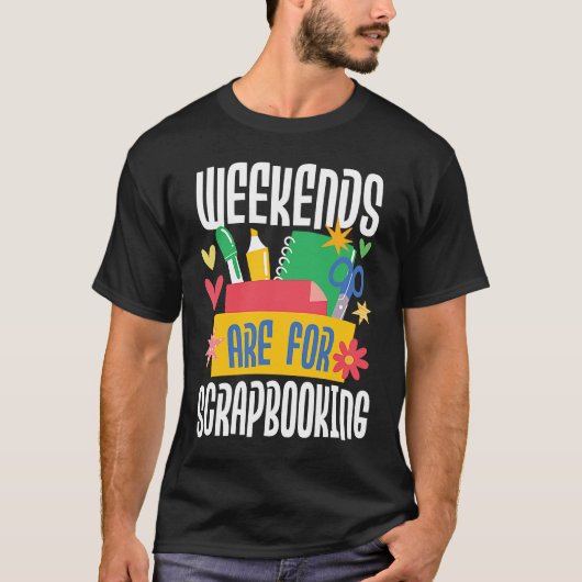 Weekends Are For Scrapbooking  Scrapbooker Paper C T-shirt (Voorkant)