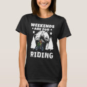 Weekends Are Riding 4 Wheeling ATV Side by Sides T-shirt (Voorkant)