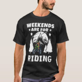 Weekends Are Riding 4 Wheeling ATV Side by Sides T-shirt (Voorkant)