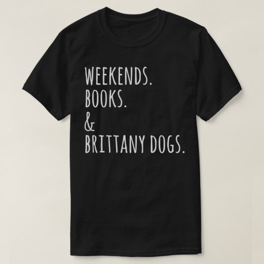 Weekends Books Brittany Spaniel Dog T-shirt (Design voorkant)