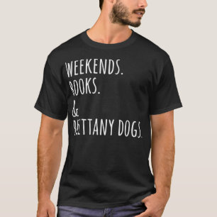 Weekends Books Brittany Spaniel Dog T-shirt
