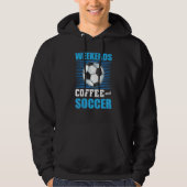 Weekends Coffe and Soccer Hoodie (Voorkant)
