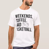 Weekends Coffee And Basketball Game Day T-shirt (Voorkant)