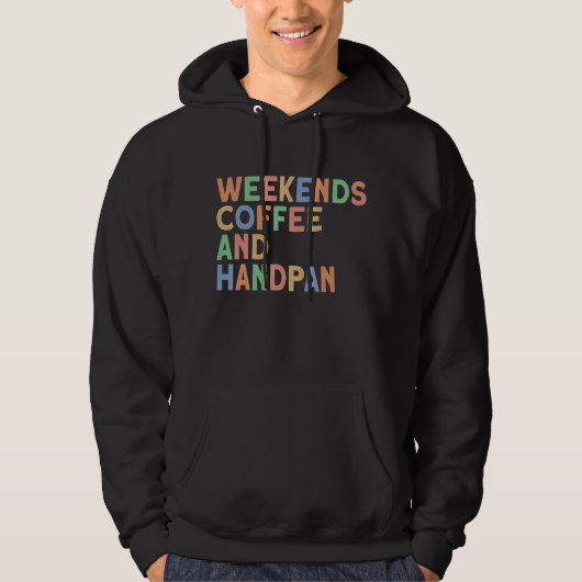 Weekends Coffee and Handpan Men s and Women s Hand Hoodie (Voorkant)